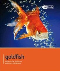 Goldfish - Pet Friendly: Understanding and Caring for Your Pet цена и информация | Книги о питании и здоровом образе жизни | 220.lv