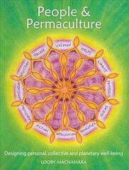 People & Permaculture: Designing personal, collective and planetary well-being 2nd Revised edition цена и информация | Самоучители | 220.lv