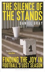 Silence of the Stands: Finding the Joy in Football's Lost Season cena un informācija | Grāmatas par veselīgu dzīvesveidu un uzturu | 220.lv