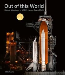 Out of This World: Historic Milestones in NASA's Human Space Flight цена и информация | Книги по экономике | 220.lv