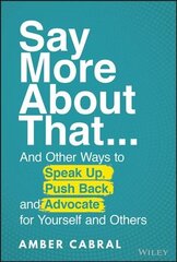 Say More About That: ...And Other Ways to Speak Up, Push Back, and Advocate for Yourself and Others cena un informācija | Pašpalīdzības grāmatas | 220.lv