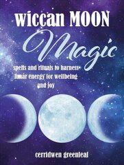Wiccan Moon Magic: Spells and Rituals to Harness Lunar Energy for Wellbeing and Joy цена и информация | Самоучители | 220.lv