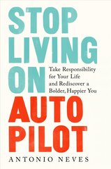 Stop Living on Autopilot: Take Responsibility for Your Life and Rediscover a Bolder, Happier You cena un informācija | Pašpalīdzības grāmatas | 220.lv