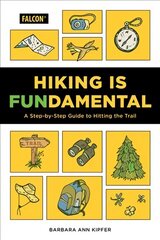 Hiking Is Fundamental: A Step-by-Step Guide to Hitting the Trail цена и информация | Книги о питании и здоровом образе жизни | 220.lv