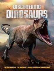 Discovering Dinosaurs: The Secrets of the World's Most Amazing Creatures цена и информация | Книги о питании и здоровом образе жизни | 220.lv