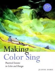 Making Color Sing, 25th Anniversary Edition: Practical Lessons in Color and Design 25th anniversary ed cena un informācija | Grāmatas par veselīgu dzīvesveidu un uzturu | 220.lv