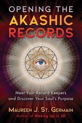 Opening the Akashic Records: Meet Your Record Keepers and Discover Your Soul's Purpose цена и информация | Самоучители | 220.lv