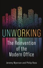 Unworking: The Reinvention of the Modern Office cena un informācija | Ekonomikas grāmatas | 220.lv