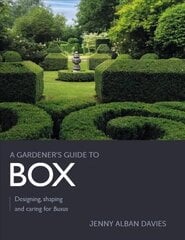 Gardener's Guide to Box: Designing, shaping and caring for Buxus cena un informācija | Grāmatas par dārzkopību | 220.lv