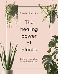 Healing Power of Plants: The Hero House Plants that Love You Back cena un informācija | Grāmatas par dārzkopību | 220.lv