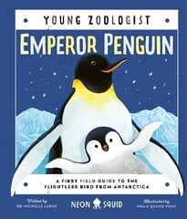 Emperor Penguin (Young Zoologist): A First Field Guide to the Flightless Bird from Antarctica cena un informācija | Grāmatas pusaudžiem un jauniešiem | 220.lv