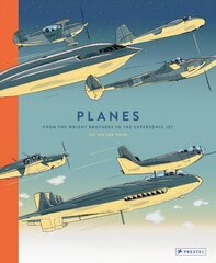 Planes: From the Wright Brothers to the Supersonic Jet цена и информация | Книги для подростков и молодежи | 220.lv