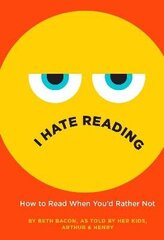 I Hate Reading: How to Read When You'd Rather Not цена и информация | Книги для подростков и молодежи | 220.lv