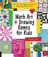 Math Art and Drawing Games for Kids: 40plus Fun Art Projects to Build Amazing Math Skills cena un informācija | Grāmatas pusaudžiem un jauniešiem | 220.lv