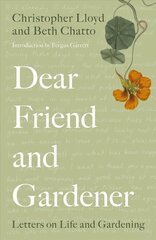 Dear Friend and Gardener: Letters on Life and Gardening цена и информация | Книги по садоводству | 220.lv