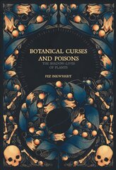 Botanical Curses And Poisons: The Shadow Lives of Plants цена и информация | Книги по садоводству | 220.lv