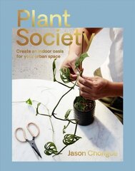 Plant Society: Create an Indoor Oasis for Your Urban Space Flexibind cena un informācija | Grāmatas par dārzkopību | 220.lv