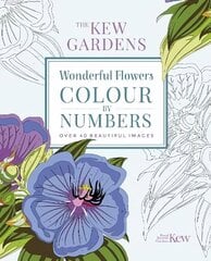 Kew Gardens Wonderful Flowers Colour-by-Numbers: Over 40 Beautiful Images цена и информация | Книги о питании и здоровом образе жизни | 220.lv