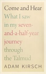 Come and Hear - What I Saw in My Seven-and-a-Half-Year Journey through the Talmud: What I Saw in My Seven-And-A-Half-Year Journey Through the Talmud cena un informācija | Garīgā literatūra | 220.lv