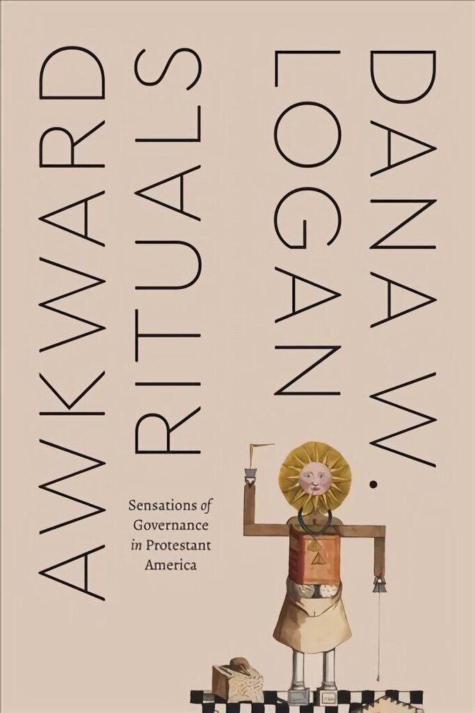 Awkward Rituals: Sensations of Governance in Protestant America цена и информация | Garīgā literatūra | 220.lv
