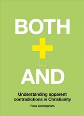 Both-And: Understanding Apparent Contradictions in Christianity цена и информация | Духовная литература | 220.lv