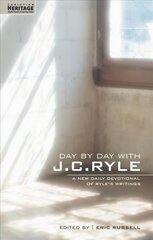 Day By Day With J.C. Ryle: A New daily devotional of Ryle's writings Revised ed. cena un informācija | Garīgā literatūra | 220.lv