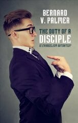 Duty of a Disciple: Is Evangelism Outdated? cena un informācija | Garīgā literatūra | 220.lv