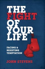Fight of Your Life: Facing and Resisting Temptation Revised ed. cena un informācija | Garīgā literatūra | 220.lv