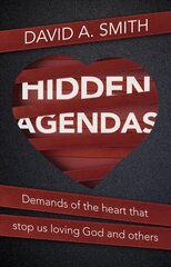 Hidden Agendas: Demands of the Heart that Stop Us Loving God and Others цена и информация | Духовная литература | 220.lv