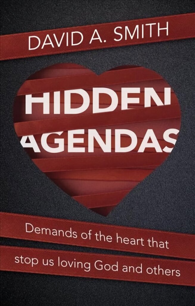 Hidden Agendas: Demands of the Heart that Stop Us Loving God and Others cena un informācija | Garīgā literatūra | 220.lv
