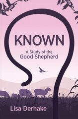 Known: A Study of the Good Shepherd цена и информация | Духовная литература | 220.lv