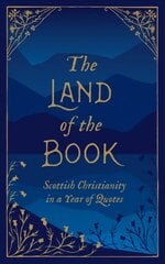 Land of the Book: Scottish Christianity in a Year of Quotes Revised ed. cena un informācija | Garīgā literatūra | 220.lv