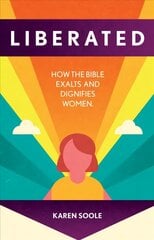 Liberated: How the Bible Exalts and Dignifies Women cena un informācija | Garīgā literatūra | 220.lv