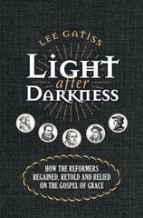 Light after Darkness: How the Reformers regained, retold and relied on the gospel of grace Revised ed. cena un informācija | Garīgā literatūra | 220.lv