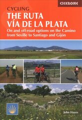 Cycling the Ruta Via de la Plata: On and off-road options on the Camino from Seville to Santiago and Gijon цена и информация | Путеводители, путешествия | 220.lv