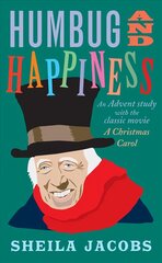 Humbug and Happiness: An Advent study with the classic movie A Christmas Carol (Scrooge) цена и информация | Духовная литература | 220.lv