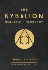 Kybalion: Centenary Edition: Hermetic Philosophy цена и информация | Духовная литература | 220.lv