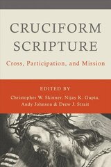 Cruciform Scripture: Cross, Participation, and Mission цена и информация | Духовная литература | 220.lv