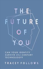 Future of You: Can Your Identity Survive 21st-Century Techonology? cena un informācija | Ekonomikas grāmatas | 220.lv