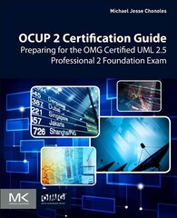 OCUP 2 Certification Guide: Preparing for the OMG Certified UML 2.5 Professional 2 Foundation Exam cena un informācija | Ekonomikas grāmatas | 220.lv