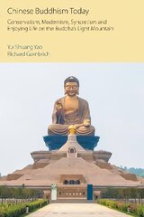Chinese Buddhism Today: Conservatism, Modernism, Syncretism and Enjoying Life on the Buddha's Light Mountain cena un informācija | Garīgā literatūra | 220.lv