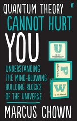 Quantum Theory Cannot Hurt You: Understanding the Mind-Blowing Building Blocks of the Universe Main cena un informācija | Ekonomikas grāmatas | 220.lv