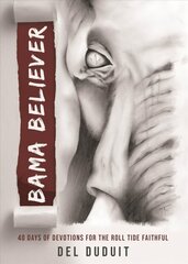 Bama Believer: 40 Days of Devotions for the Roll Ride Faithful cena un informācija | Garīgā literatūra | 220.lv