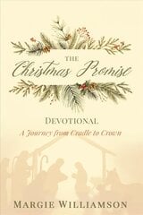 Christmas Promise Devotional: A Journey from Cradle to Crown цена и информация | Духовная литература | 220.lv