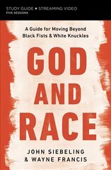 God and Race Bible Study Guide plus Streaming Video: A Guide for Moving Beyond Black Fists and White Knuckles cena un informācija | Garīgā literatūra | 220.lv