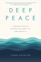 Deep Peace: Finding Calm in a World of Conflict and Anxiety cena un informācija | Garīgā literatūra | 220.lv