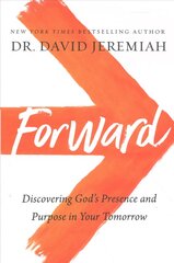 Forward: Discovering God's Presence and Purpose in Your Tomorrow ITPE Edition cena un informācija | Garīgā literatūra | 220.lv