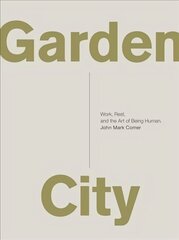 Garden City: Work, Rest, and the Art of Being Human. cena un informācija | Garīgā literatūra | 220.lv
