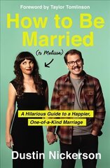 How to Be Married (to Melissa): A Hilarious Guide to a Happier, One-of-a-Kind Marriage cena un informācija | Garīgā literatūra | 220.lv