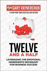 Twelve and a Half: Leveraging the Emotional Ingredients Necessary for Business Success cena un informācija | Ekonomikas grāmatas | 220.lv